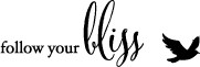 Follow your Bliss (B2060)