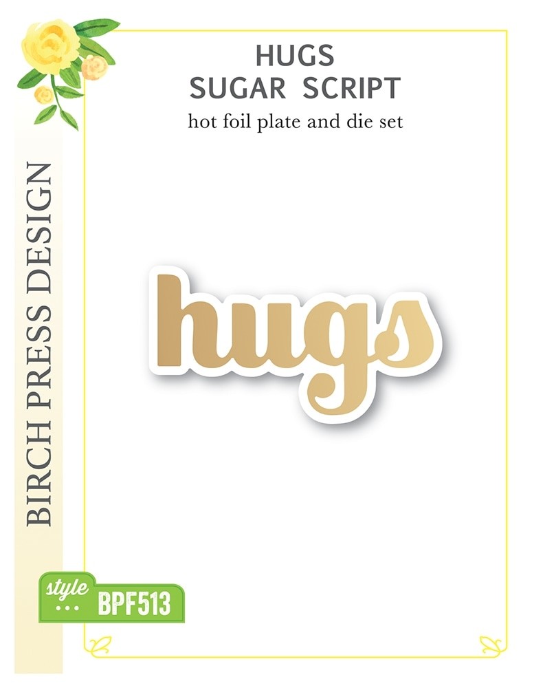 Birch Press Hugs Sugar Script Hot Foil Plate and Die Set and Die BPF513