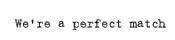 5740c - we're a perfect match