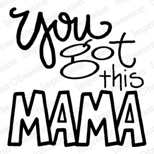 You Got This Mama Rubber Stamp  iod21273